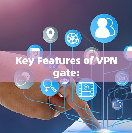 Key Features of VPNgate: