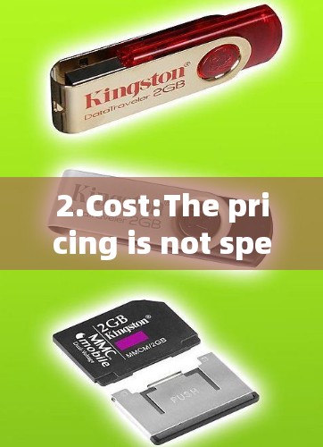 2.Cost:The pricing is not specified,but it likely varies based on features and usage.