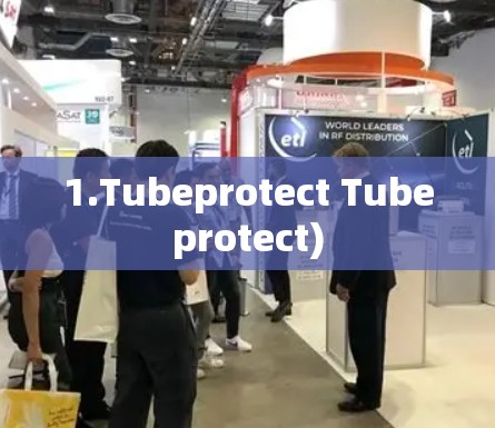 1.Tubeprotect Tubeprotect)
